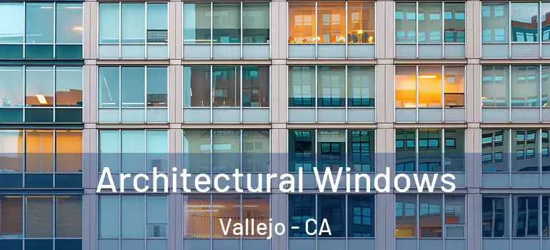  Architectural Windows Vallejo - CA