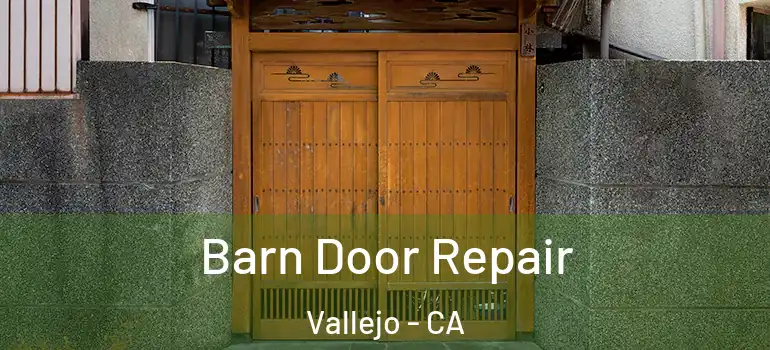  Barn Door Repair Vallejo - CA