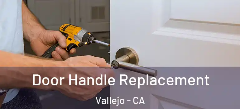  Door Handle Replacement Vallejo - CA