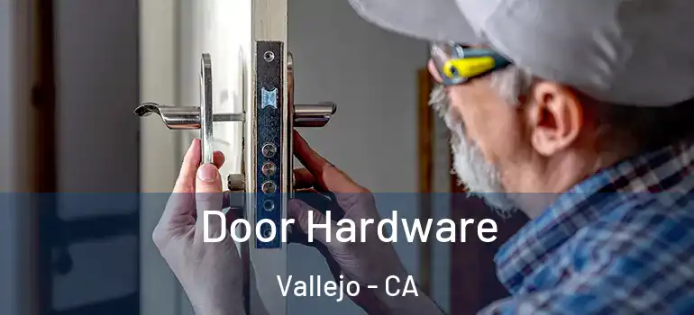  Door Hardware Vallejo - CA