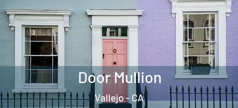  Door Mullion Vallejo - CA