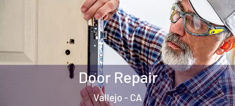  Door Repair Vallejo - CA