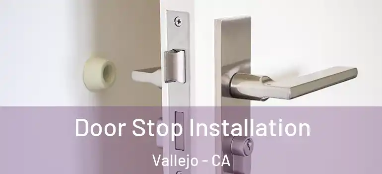 Door Stop Installation Vallejo - CA