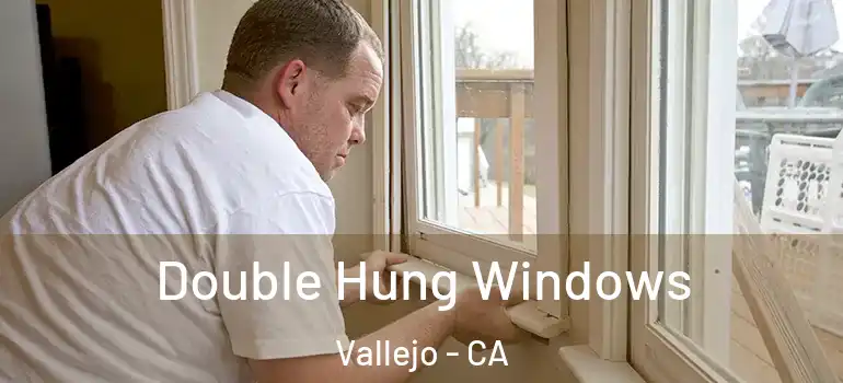  Double Hung Windows Vallejo - CA