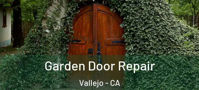  Garden Door Repair Vallejo - CA