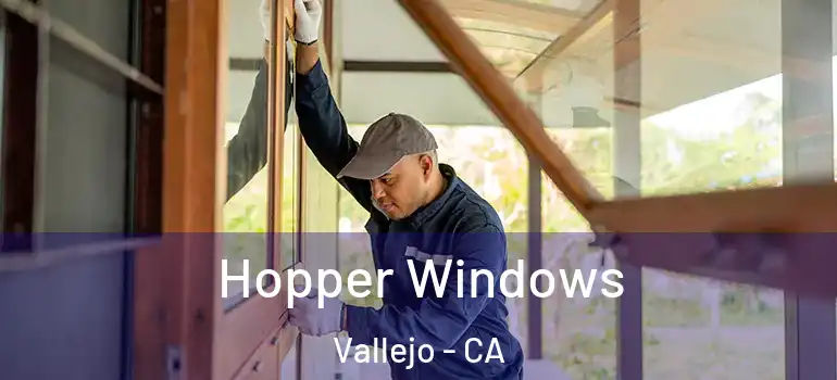  Hopper Windows Vallejo - CA