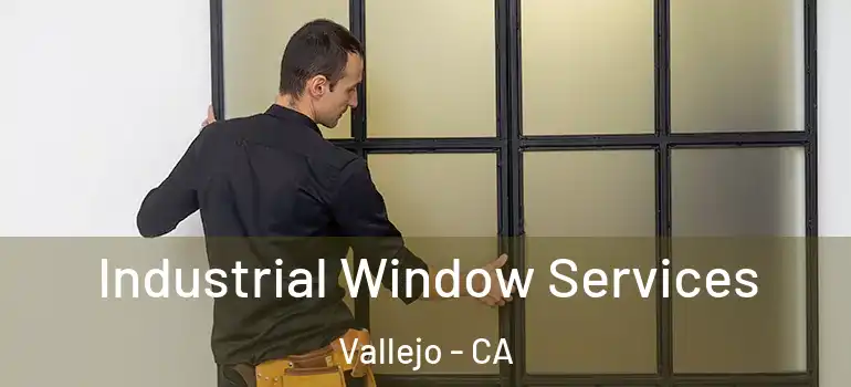  Industrial Window Services Vallejo - CA