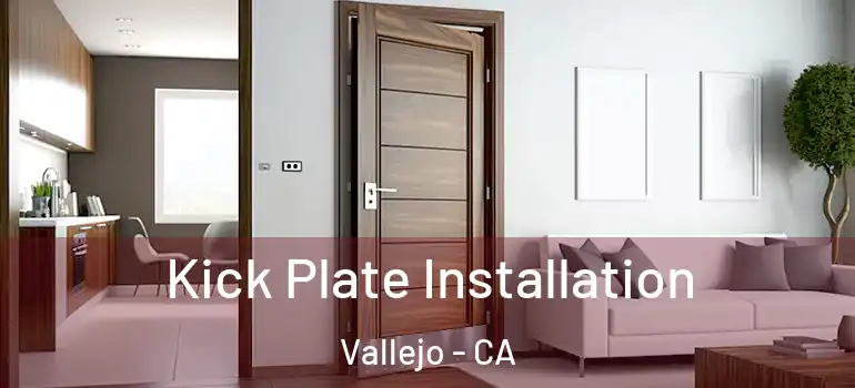  Kick Plate Installation Vallejo - CA