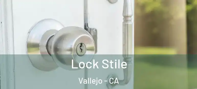  Lock Stile Vallejo - CA