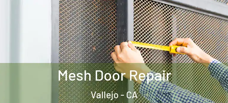  Mesh Door Repair Vallejo - CA