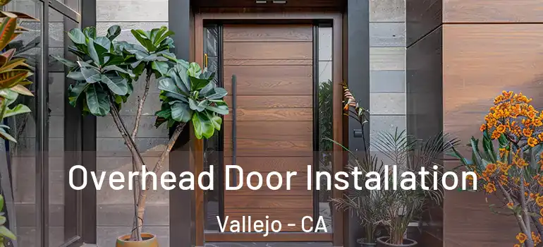  Overhead Door Installation Vallejo - CA