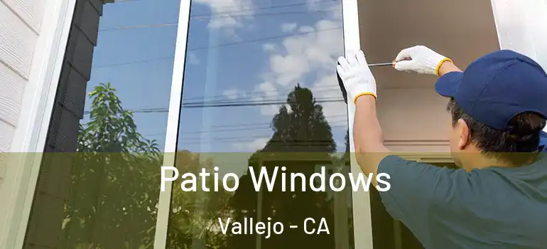  Patio Windows Vallejo - CA
