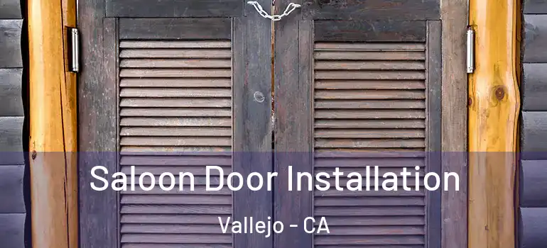  Saloon Door Installation Vallejo - CA