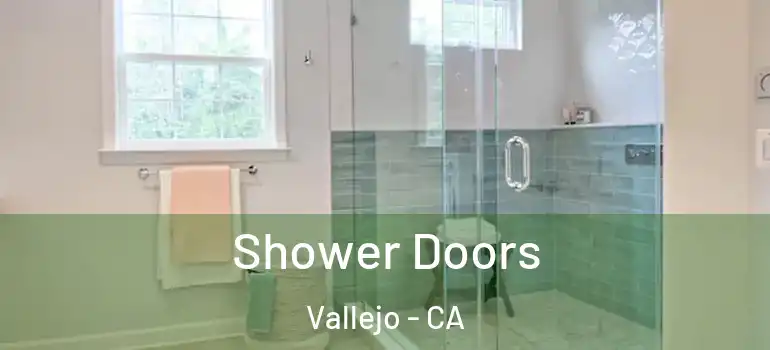  Shower Doors Vallejo - CA