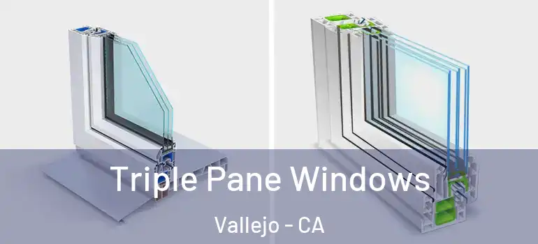  Triple Pane Windows Vallejo - CA