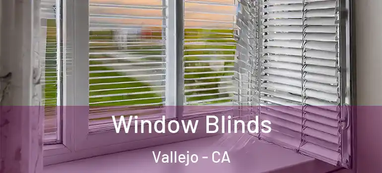  Window Blinds Vallejo - CA